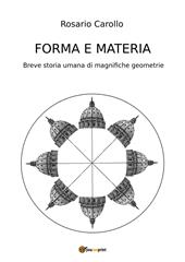 Forma e materia. Breve storia umana di magnifiche geometrie