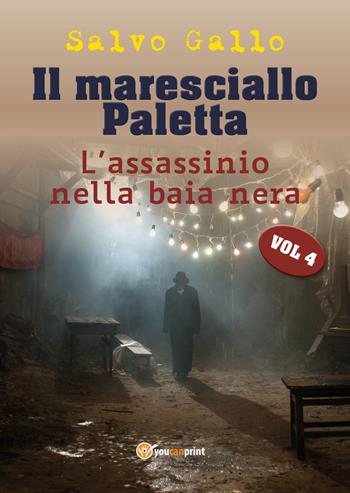 L' assassinio della baia nera. Il maresciallo Paletta. Vol. 4 - Salvo Gallo - Libro Youcanprint 2018, Youcanprint Self-Publishing | Libraccio.it