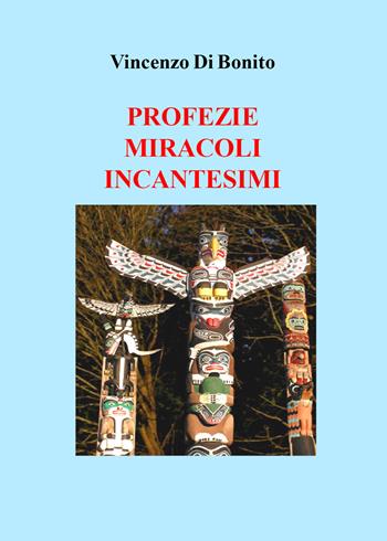 Profezie, miracoli, incantesimi - Vincenzo Di Bonito - Libro Youcanprint 2017, Youcanprint Self-Publishing | Libraccio.it