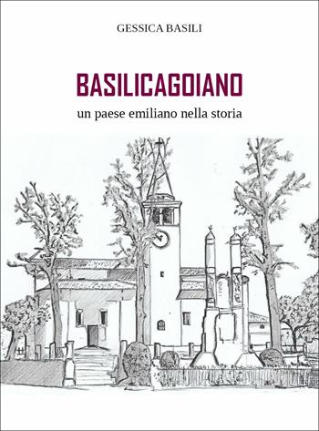 Basilicagoiano un paese emiliano nella storia - Gessica Basili - Libro Youcanprint 2018, Youcanprint Self-Publishing | Libraccio.it