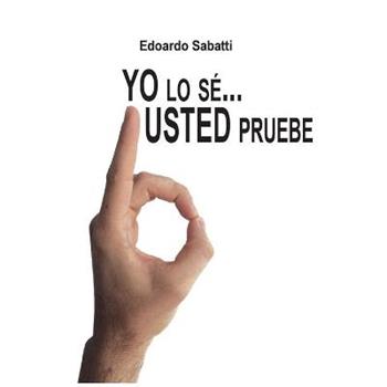 Yo lo sé... usted pruebe - Edoardo Sabatti - Libro Youcanprint 2017, Youcanprint Self-Publishing | Libraccio.it