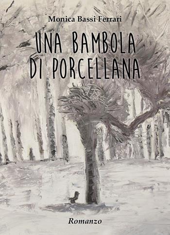 Una bambola di porcellana - Monica Bassi Ferrari - Libro Youcanprint 2017, Youcanprint Self-Publishing | Libraccio.it