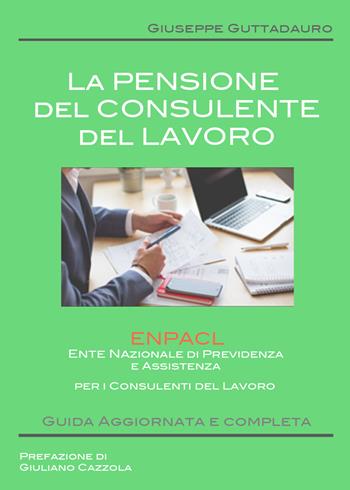 La pensione del consulente del lavoro - Giuseppe Guttadauro - Libro Youcanprint 2017, Youcanprint Self-Publishing | Libraccio.it