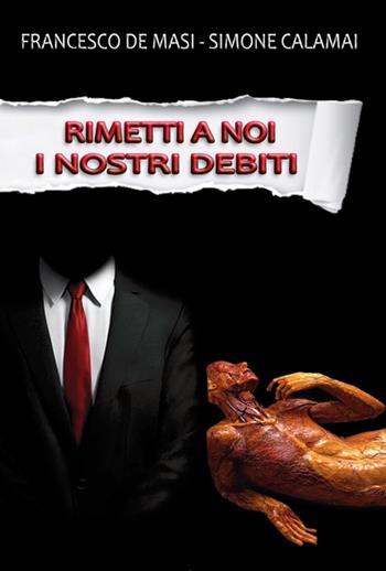 Rimetti a noi i nostri debiti - Francesco De Masi, Simone Calamai - Libro Youcanprint 2017, Youcanprint Self-Publishing | Libraccio.it
