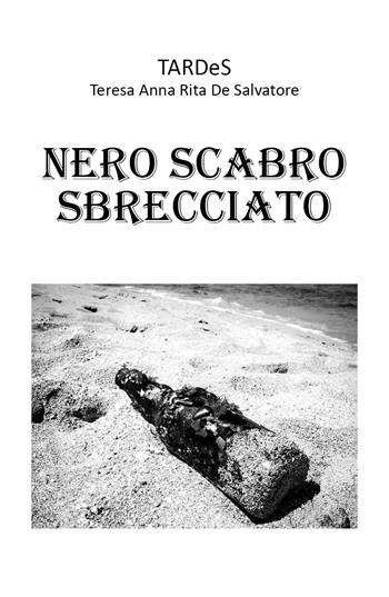 Nero scabro sbrecciato - Teresa Anna Rita De Salvatore - Libro Youcanprint 2017, Youcanprint Self-Publishing | Libraccio.it