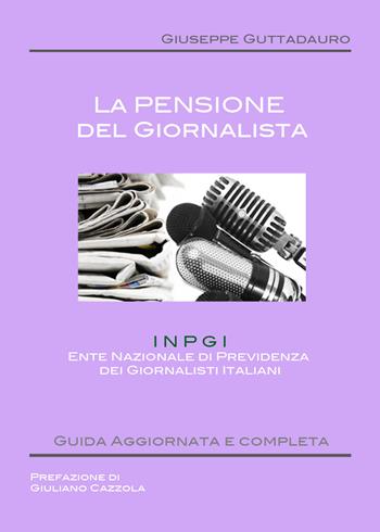 La pensione del giornalista - Giuseppe Guttadauro - Libro Youcanprint 2017, Youcanprint Self-Publishing | Libraccio.it