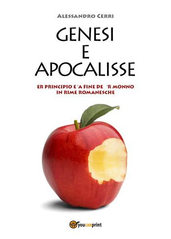 Genesi e Apocalisse. Er principio e 'a fine de 'r monno in rime romanesche - Alessandro Cerri - Libro Youcanprint 2017, Youcanprint Self-Publishing | Libraccio.it