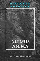 Animus anima. Quando tutto diventa poesia