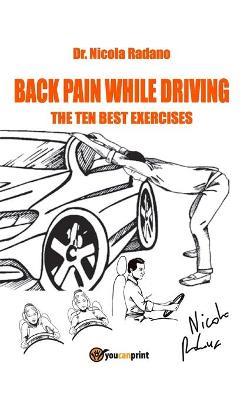 Back pain while driving. The ten best exercises - Nicola Radano - Libro Youcanprint 2017, Youcanprint Self-Publishing | Libraccio.it