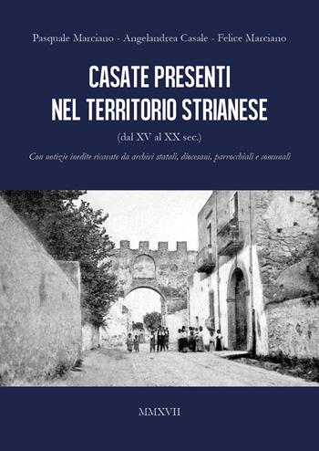 Casate presenti nel territorio strianese - Pasquale Marciano, Angelandrea Casale, Felice Marciano - Libro Youcanprint 2017, Youcanprint Self-Publishing | Libraccio.it