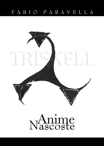 Triskell. Anime nascoste - Fabio Paravella - Libro Youcanprint 2017, Youcanprint Self-Publishing | Libraccio.it