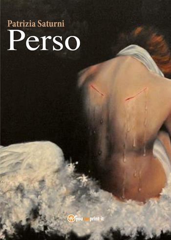 Perso - Patrizia Saturni - Libro Youcanprint 2017, Youcanprint Self-Publishing | Libraccio.it