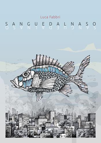 Sanguedalnaso - Luca Fabbri - Libro Youcanprint 2017, Youcanprint Self-Publishing | Libraccio.it