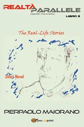 Le realtà parallele (Quando s'incrociano). The real-Life short novel. Vol. 3