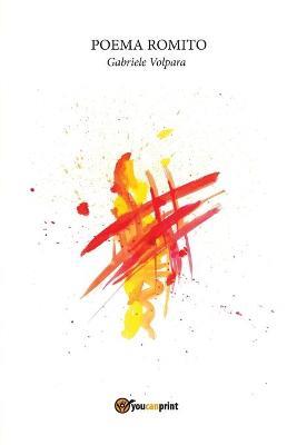Poema romito - Gabriele Volpara - Libro Youcanprint 2017, Youcanprint Self-Publishing | Libraccio.it