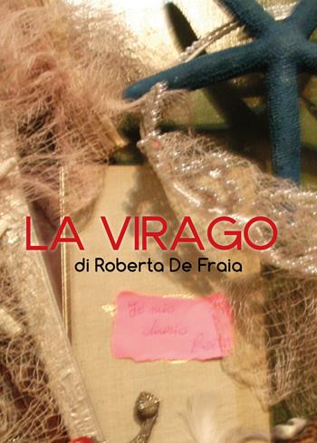 La Virago - Roberta De Fraia - Libro Youcanprint 2017, Youcanprint Self-Publishing | Libraccio.it