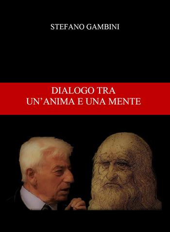 Dialogo tra un'anima e una mente - Stefano Gambini - Libro Youcanprint 2017, Youcanprint Self-Publishing | Libraccio.it