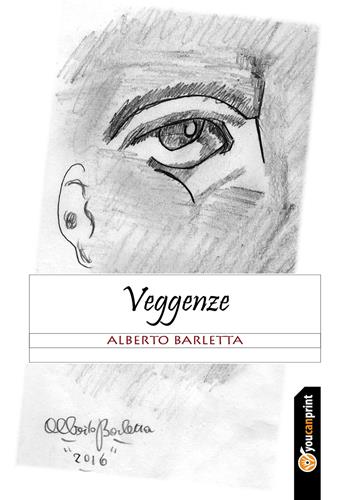 Veggenze - Alberto Barletta - Libro Youcanprint 2017, Youcanprint Self-Publishing | Libraccio.it