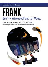 Frank. Una storia metropolitana con musica. Vite da salvare