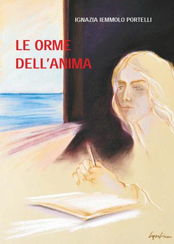 Le orme dell'anima - Ignazia Iemmolo Portelli - Libro Youcanprint 2017, Youcanprint Self-Publishing | Libraccio.it