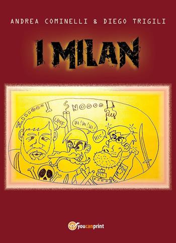 I Milan - Andrea Cominelli, Diego Trigili - Libro Youcanprint 2017, Youcanprint Self-Publishing | Libraccio.it
