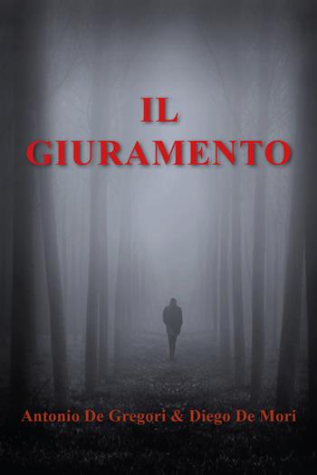 Il giuramento - Antonio De Gregori, Diego De Mori - Libro Youcanprint 2017, Youcanprint Self-Publishing | Libraccio.it