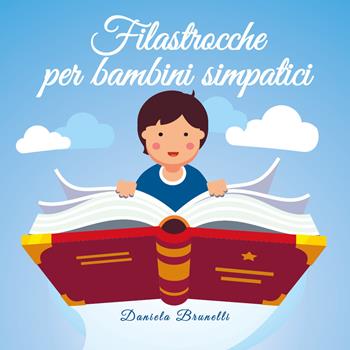 Filastrocche per bambini simpatici - Daniela Brunelli - Libro Youcanprint 2017, Youcanprint Self-Publishing | Libraccio.it