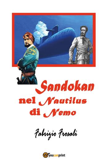 Sandokan nel Nautilus di Nemo - Fabrizio Frosali - Libro Youcanprint 2017, Youcanprint Self-Publishing | Libraccio.it