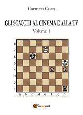 Gli scacchi al cinema e alla tv. Vol. 1