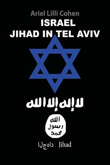 Jihad in Tel Aviv. Ediz. italiana - Ariel Lilli Cohen - Libro Youcanprint 2018, Youcanprint Self-Publishing | Libraccio.it
