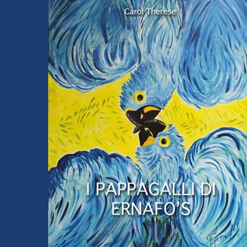 I pappagalli di Ernafo's - Carol Therese - Libro Youcanprint 2017, Youcanprint Self-Publishing | Libraccio.it