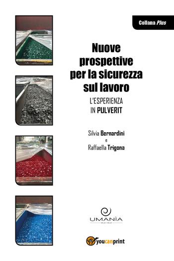 Nuove prospettive per la sicurezza sul lavoro. L'esperienza in Pulverit - Raffaella Trigona, Silvia Bernardini - Libro Youcanprint 2017, Youcanprint Self-Publishing | Libraccio.it
