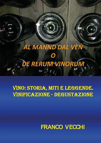 Al mannd dal vèn o de rerum vinorum - Franco Vecchi - Libro Youcanprint 2017, Youcanprint Self-Publishing | Libraccio.it