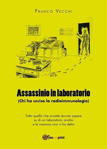 Assassinio in laboratorio - Franco Vecchi - Libro Youcanprint 2017, Youcanprint Self-Publishing | Libraccio.it