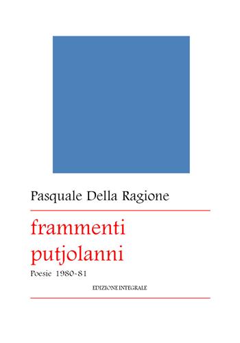 Frammenti putjolanni - Pasquale Della Ragione - Libro Youcanprint 2017, Youcanprint Self-Publishing | Libraccio.it