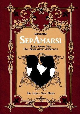SepAmarsi. Linee guida per una separazione amorevole - Carla Sale Musio - Libro Youcanprint 2017, Youcanprint Self-Publishing | Libraccio.it
