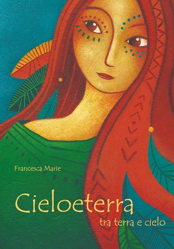 Cieloeterra - Francesca Marie - Libro Youcanprint 2017, Youcanprint Self-Publishing | Libraccio.it