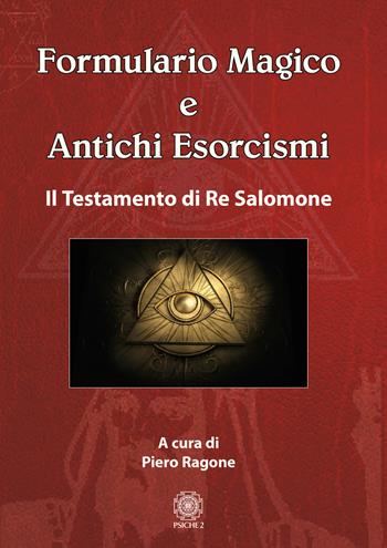 Formulario magico e antichi esorcismi. Il testamento di re Salomone  - Libro Psiche 2 2020 | Libraccio.it