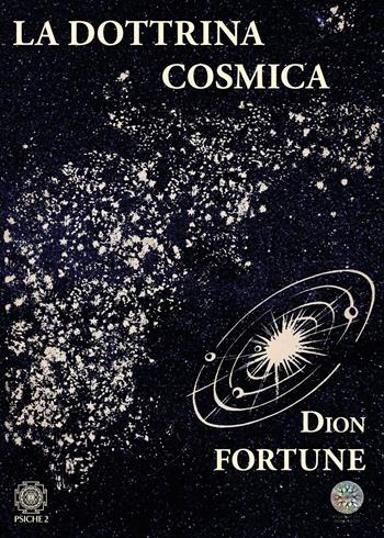 La dottrina cosmica - Dion Fortune - Libro Psiche 2 2020 | Libraccio.it