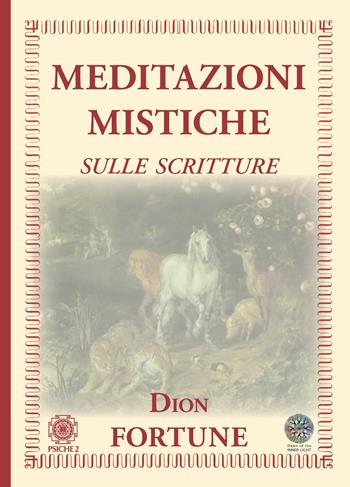 Meditazioni mistiche. Sulle scritture - Dion Fortune - Libro Psiche 2 2020 | Libraccio.it