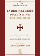 La bibbia segreta degli iniziati. Bibliomystikon. Vol. 1: Anthropozoikon