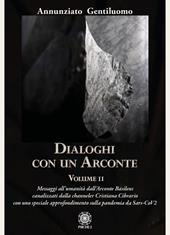 Dialoghi con un arconte. Vol. 2: Messaggi all’umanità dall’arconte basileus canalizzati dalla channeler Cristiana Cibrario con uno speciale approfondimento sulla pandemia da Sars-CoV2