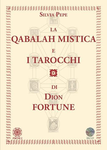 La Qabalah mistica e i tarocchi di Dion Fortune - Silvia Pepe - Libro Psiche 2 2021 | Libraccio.it