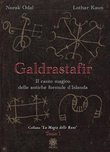 Galdrastafir. Vol. 1: Il canto magico delle antiche formule d'Islanda - Norak Odal, Lothar Kaun - Libro Psiche 2 2021, La magia delle rune | Libraccio.it