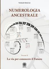 Numerologia ancestrale. La via per conoscere il futuro