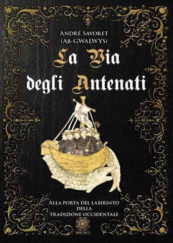 La Via degli Antenati. Alla porta del labirinto della tradizione occidentale - André (AB Gwalwys) Savoret - Libro Psiche 2 2021 | Libraccio.it