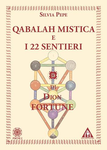 Qabalah mistica e i 22 sentieri di Dion Fortune - Silvia Pepe - Libro Psiche 2 2021 | Libraccio.it