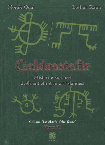 Galdrastafir. Vol. 2: Misteri e sussurri degli antichi grimori islandesi - Norak Odal, Lothar Kaun - Libro Psiche 2 2022, La magia delle rune | Libraccio.it