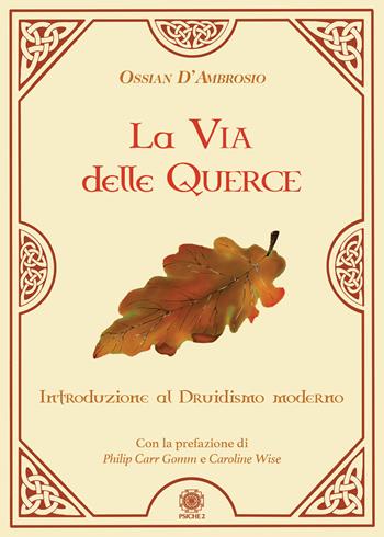 La via delle querce. Introduzione al druidismo moderno - Ossian D'Ambrosio - Libro Psiche 2 2023 | Libraccio.it