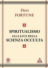 Lo spiritualismo alla luce della scienza occulta